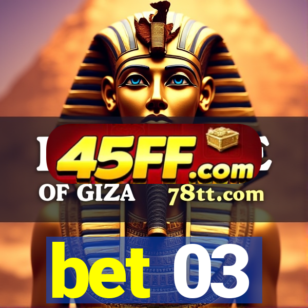 bet 03